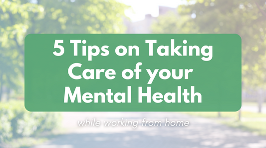 5 Tips on Taking Care of Your Mental Health while working from home