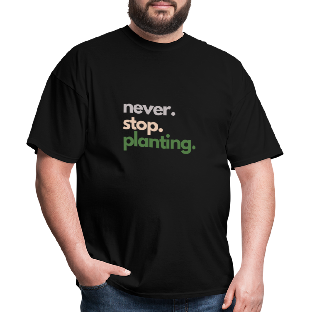 Never Stop Planting Unisex Classic T-Shirt - black