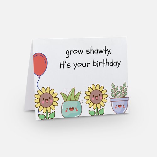Grow Shawty It's Your Birthday Greeting Card