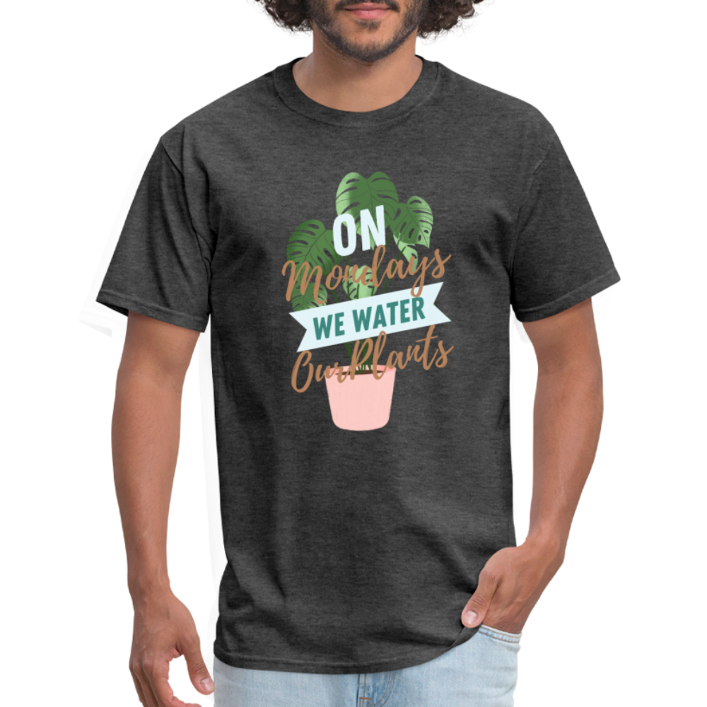 On Mondays We Water Our Plants Unisex Classic T-Shirt - heather black