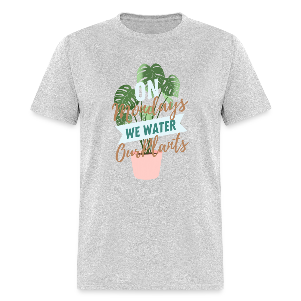 On Mondays We Water Our Plants Unisex Classic T-Shirt - heather gray