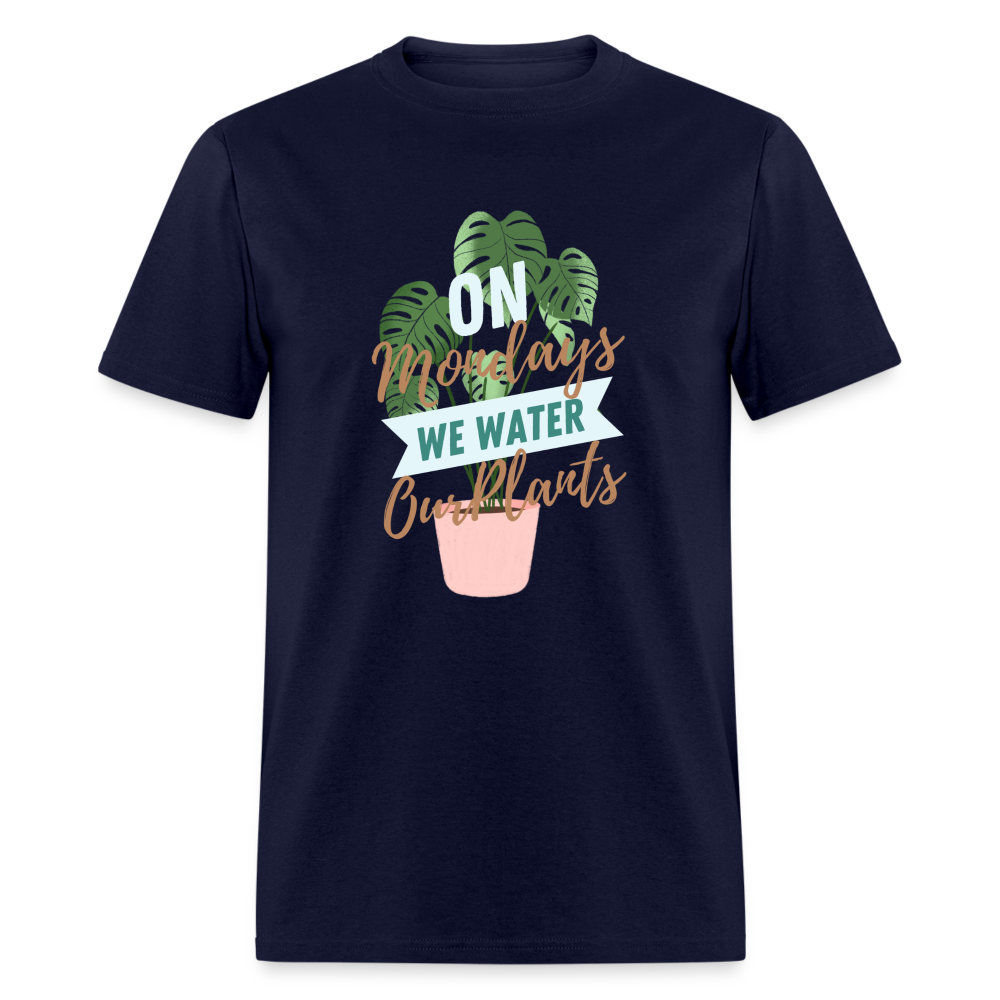 On Mondays We Water Our Plants Unisex Classic T-Shirt - navy